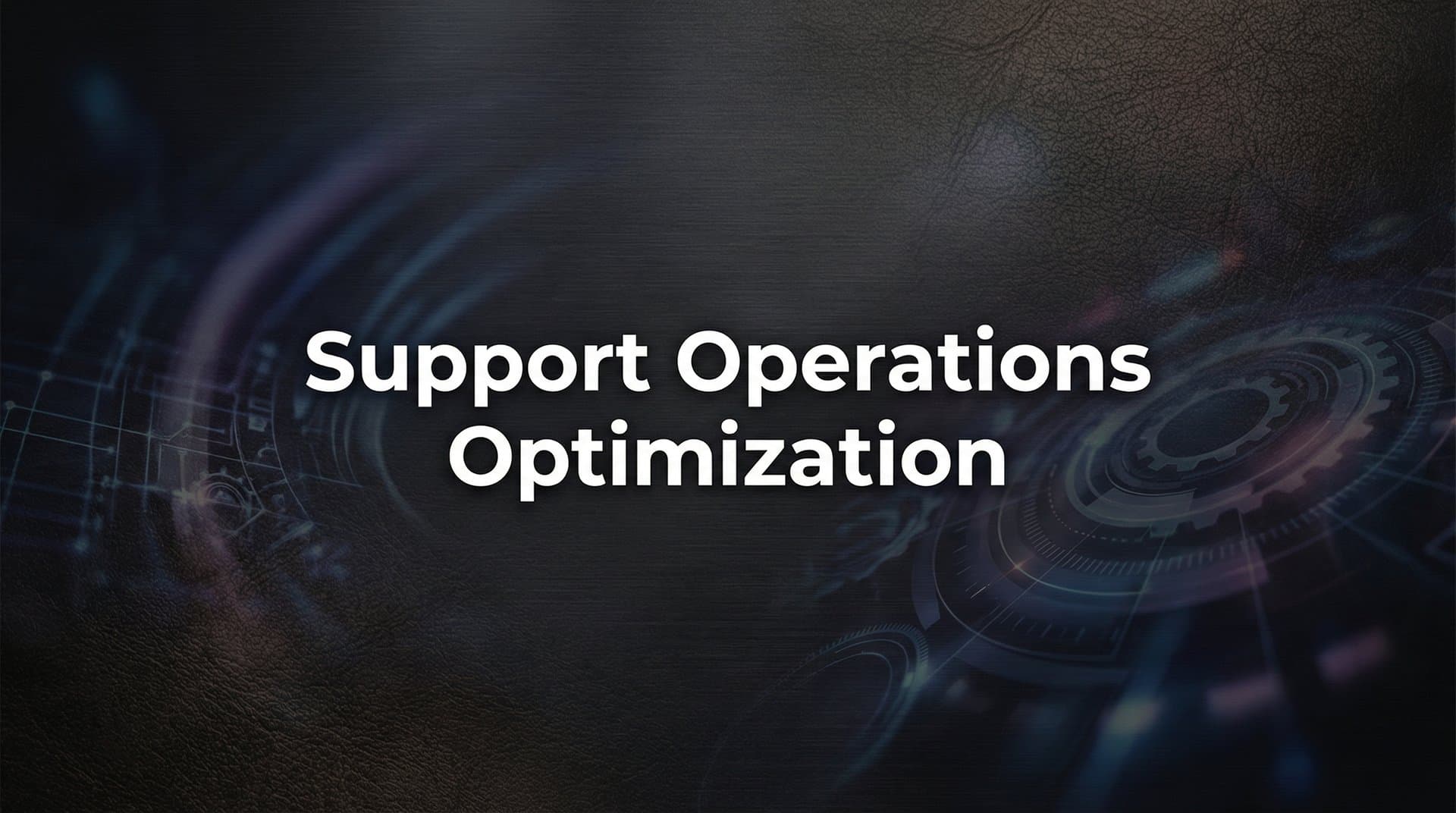 How to Optimize Your Support Operations: A 6-Step Framework for Scalable Success