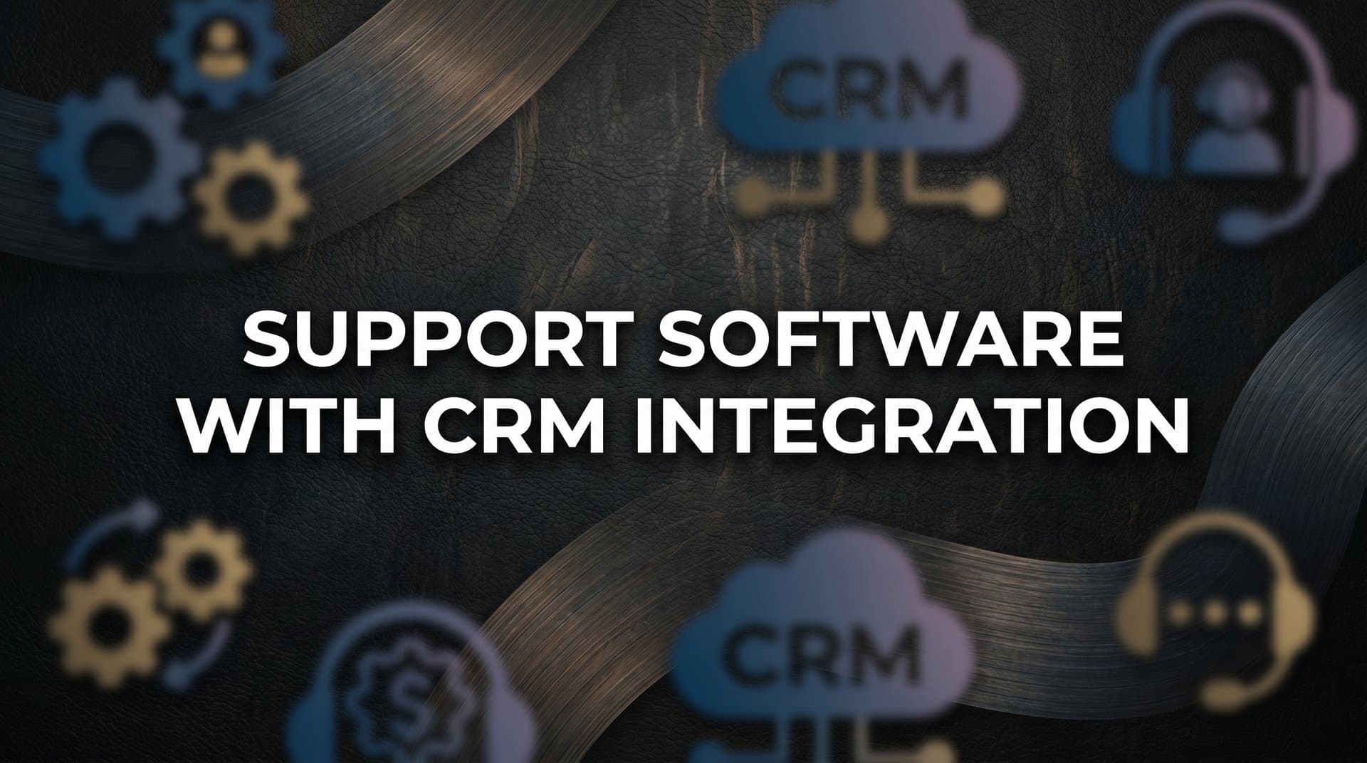 9 Best Support Software with CRM Integration in 2026