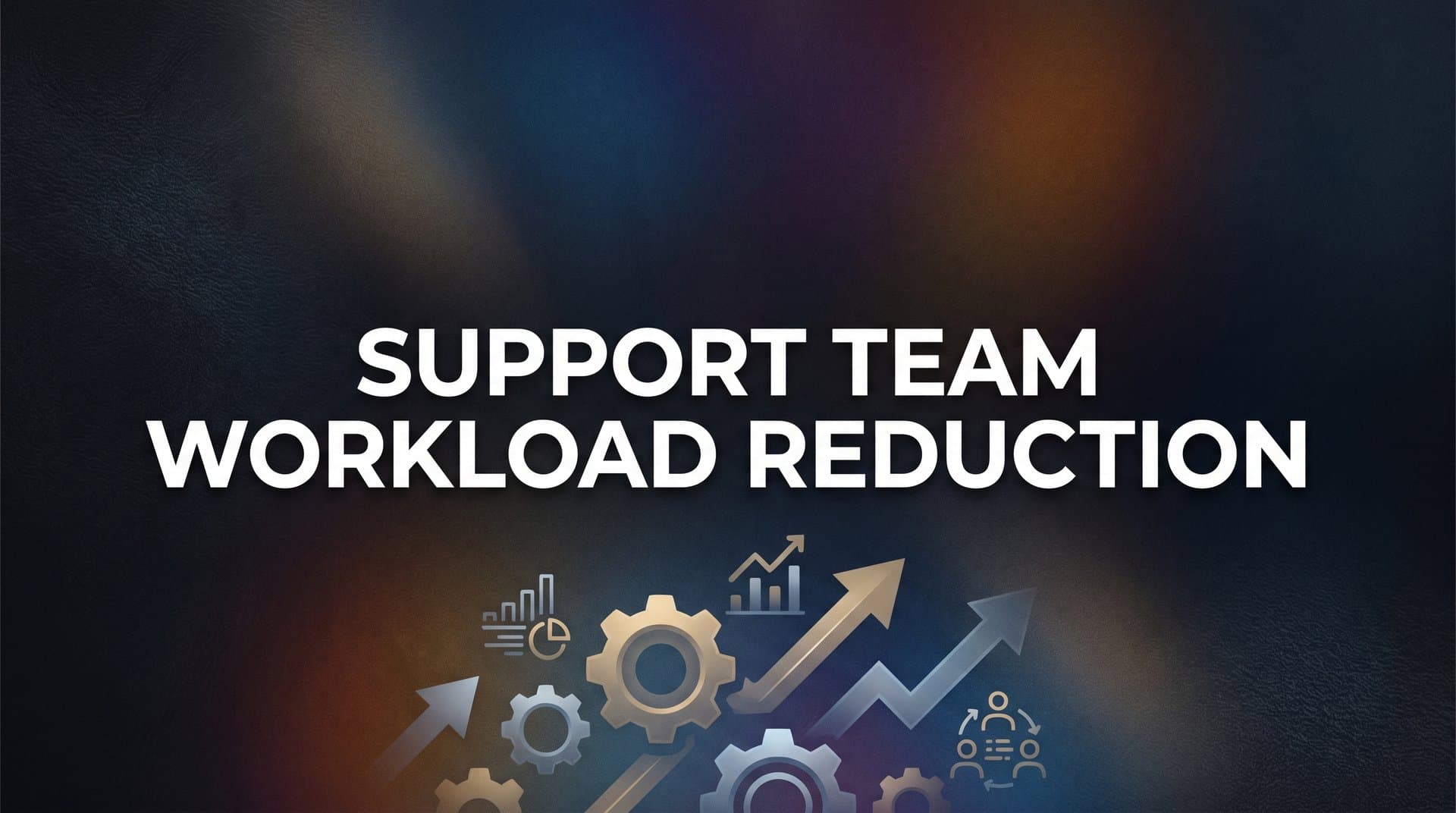 8 Proven Strategies to Reduce Support Team Workload Without Sacrificing Quality