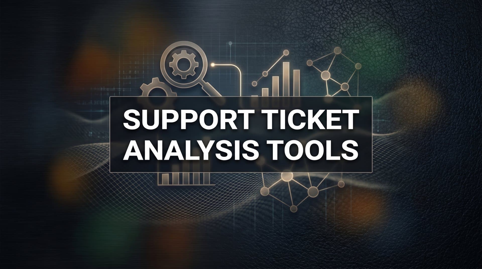9 Best Support Ticket Analysis Tools for Smarter Customer Insights in 2026