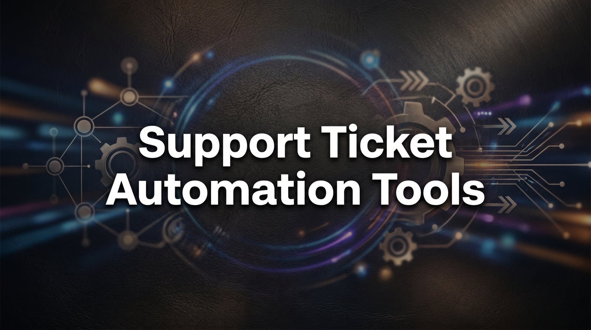 9 Best Support Ticket Automation Tools in 2026