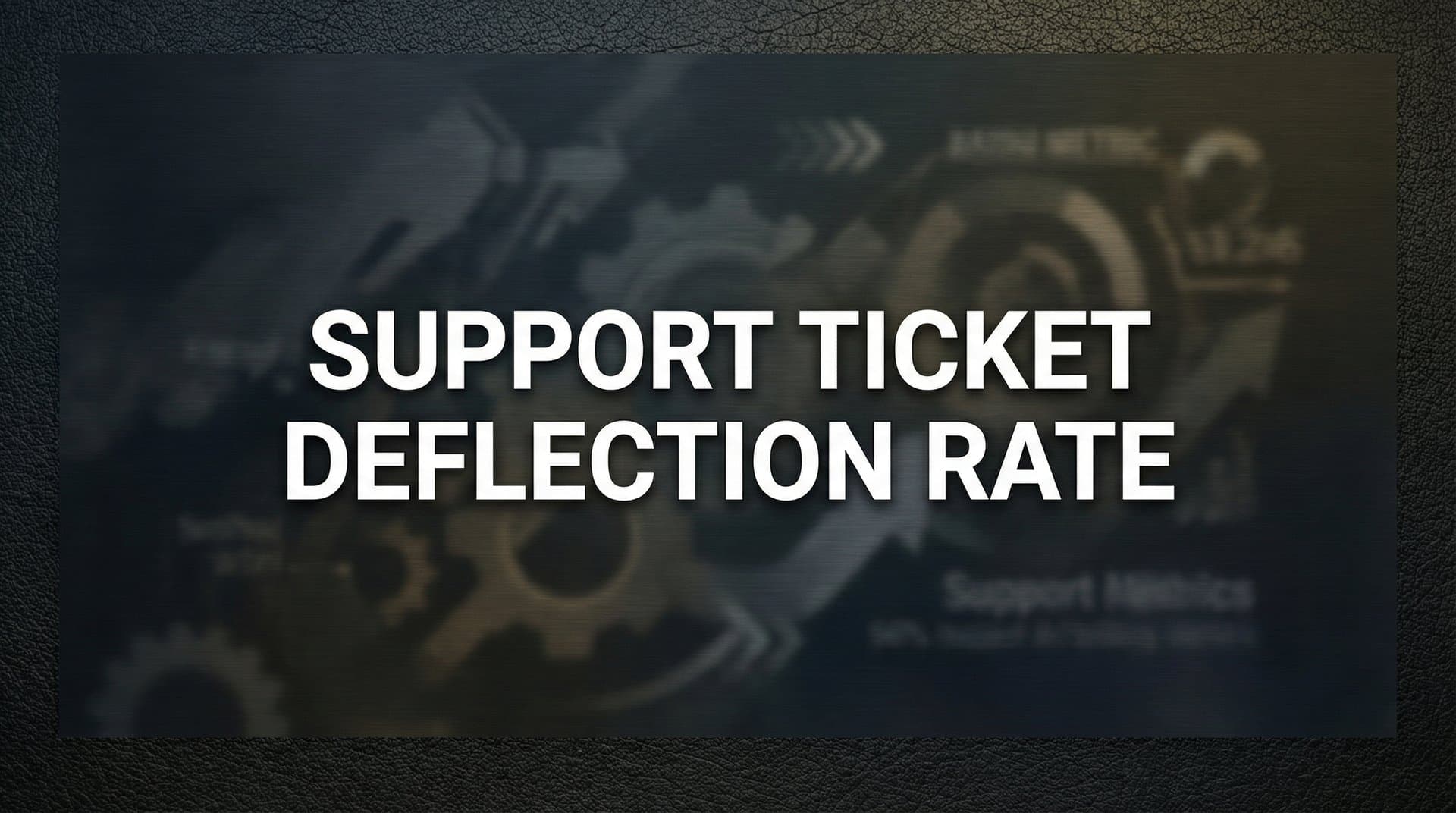 Support Ticket Deflection Rate: The Complete Guide to Measuring and Improving Self-Service Success