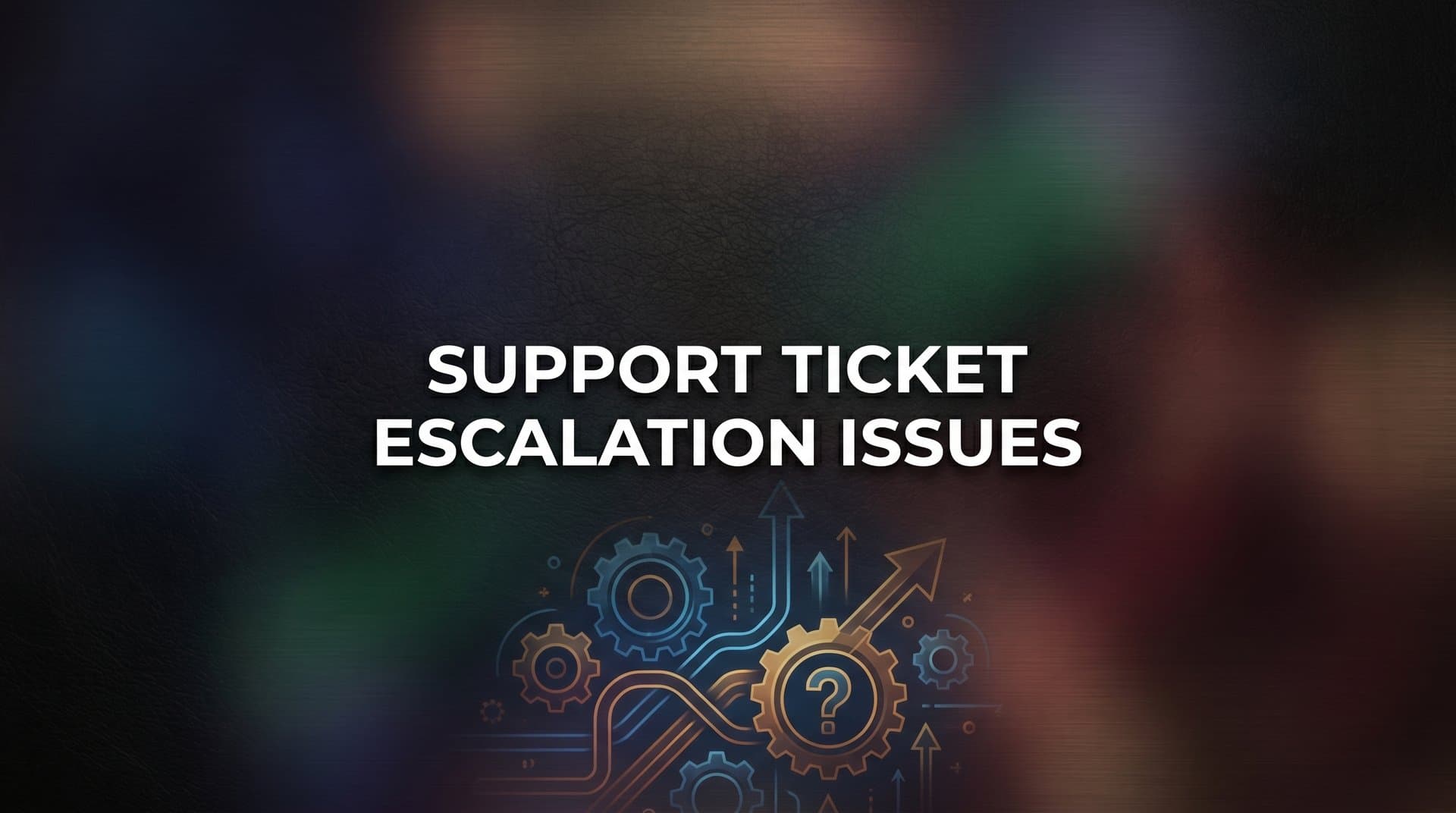 How to Fix Support Ticket Escalation Issues: A 6-Step Guide for B2B Teams