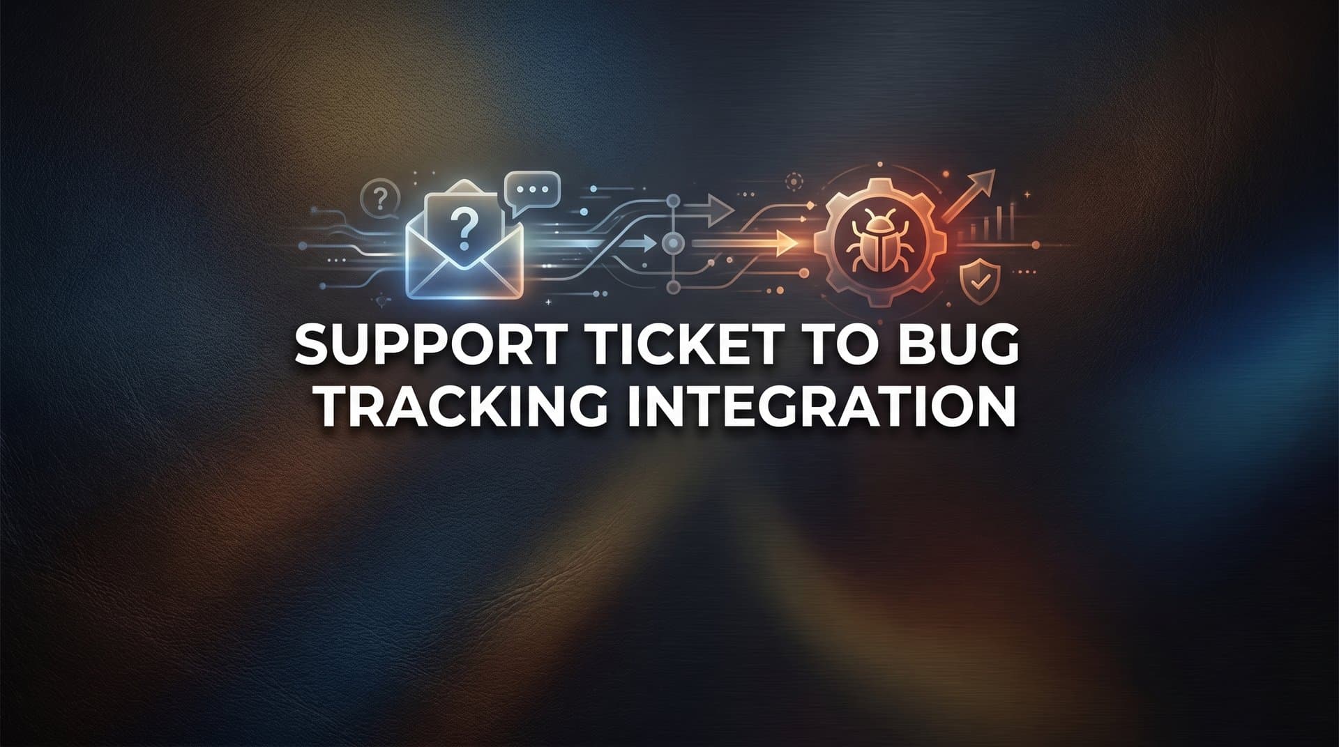 How to Set Up Support Ticket to Bug Tracking Integration: A Complete Step-by-Step Guide