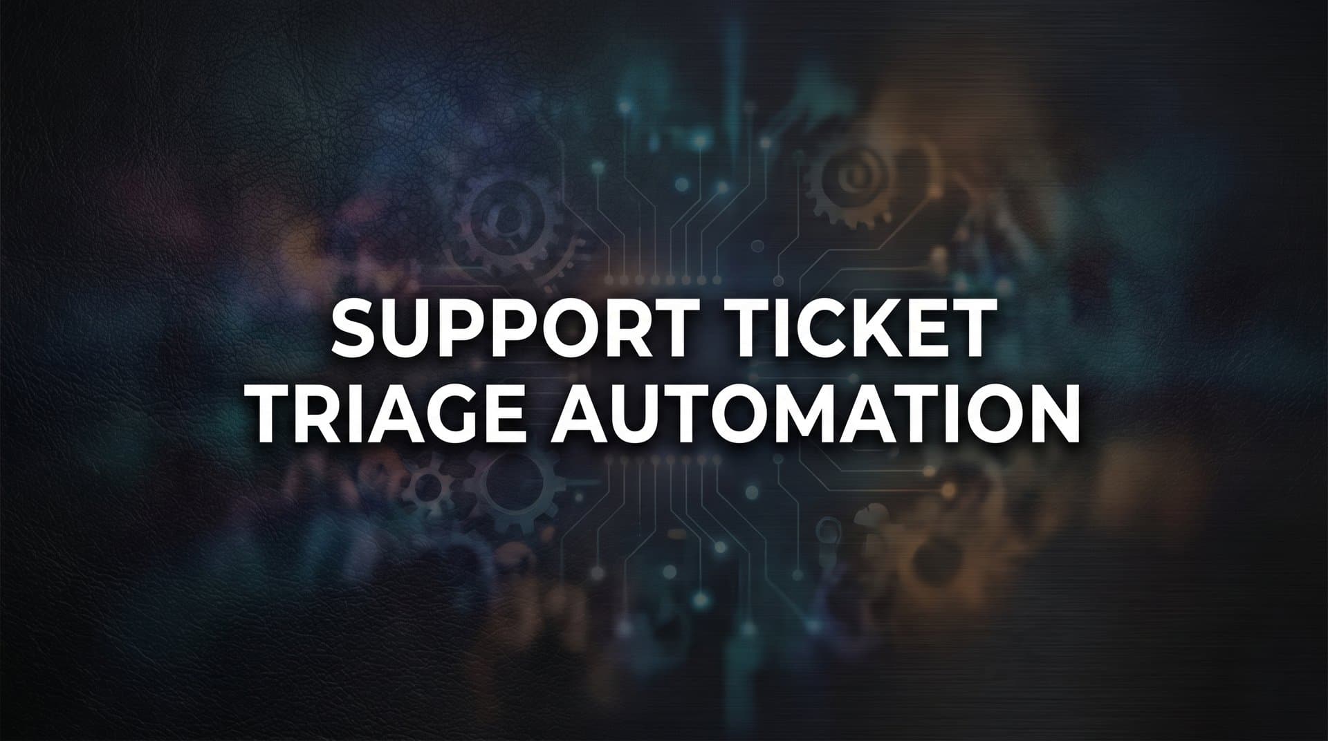How to Set Up Support Ticket Triage Automation: A Step-by-Step Guide