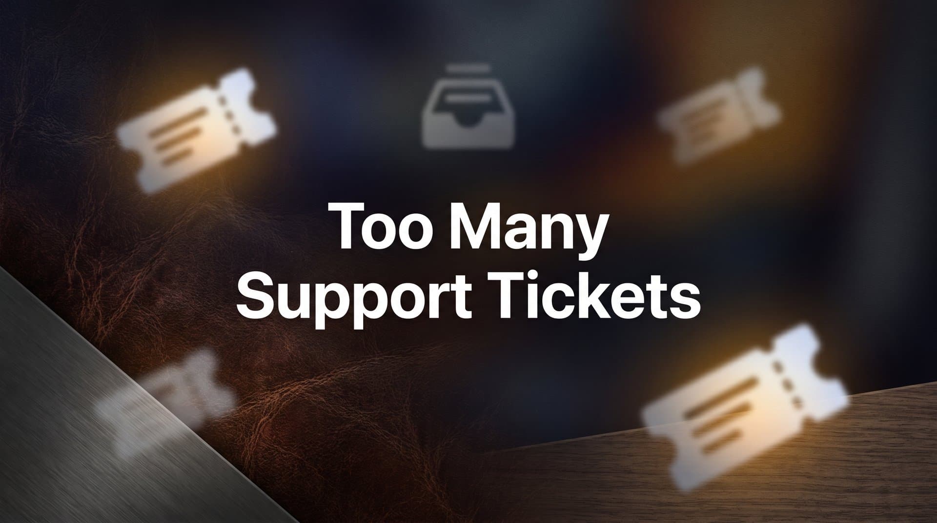 Too Many Support Tickets? Here's Why It Happens and How to Fix It