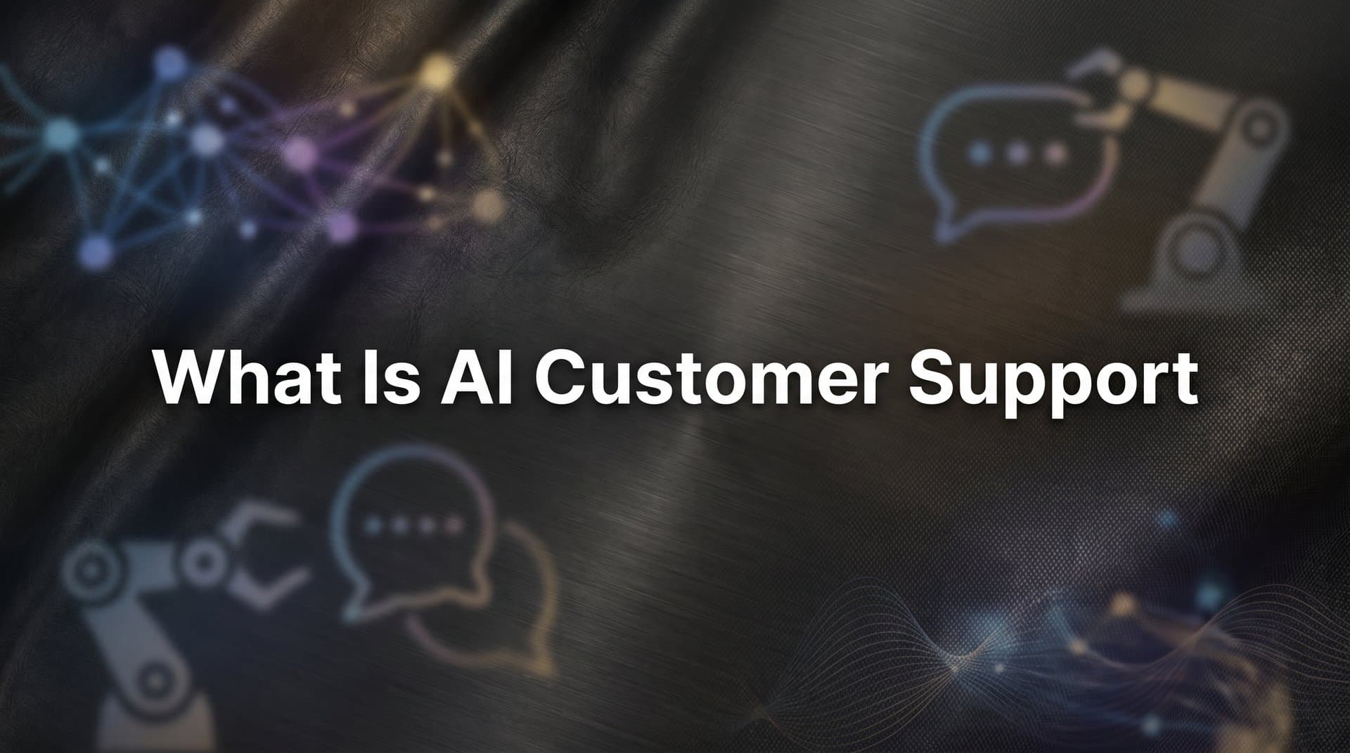 What Is AI Customer Support? The Complete Guide for B2B Teams in 2026